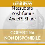 Matsubara Yoshifumi - Angel'S Share cd