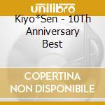 Kiyo*Sen - 10Th Anniversary Best cd