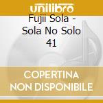 Fujii Sola - Sola No Solo 41 cd