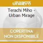 Terachi Miho - Urban Mirage cd