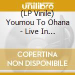 (LP Vinile) Youmou To Ohana - Live In Living For Good Night lp vinile