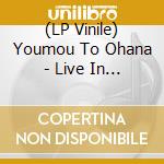 (LP Vinile) Youmou To Ohana - Live In Living For Good Night vinile