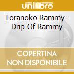 Toranoko Rammy - Drip Of Rammy cd