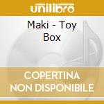 Maki - Toy Box cd musicale