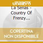 La Senas - Country Of Frenzy -Nekkyou No Kuni cd