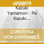 Kazuki Yamamori - Psi Kazuki Yamamori cd
