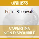 Enth - Sleepwalk cd