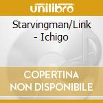 Starvingman/Link - Ichigo cd