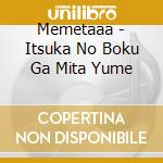Memetaaa - Itsuka No Boku Ga Mita Yume cd