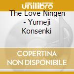 The Love Ningen - Yumeji Konsenki cd