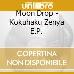 Moon Drop - Kokuhaku Zenya E.P. cd