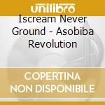 Iscream Never Ground - Asobiba Revolution cd