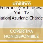Enterprise(Cv.Ishikawa Yui - Tv Animation[Azurlane]Character Song Single Vol.1 Enterprise cd