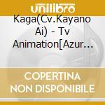 Kaga(Cv.Kayano Ai) - Tv Animation[Azur Lane]Character Song Single Vol.8 Kaga cd