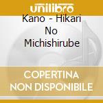 Kano - Hikari No Michishirube cd