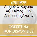 Atago(Cv.Kayano Ai).Takao( - Tv Animation[Azur Lane]Buddy Character Song Single Vol.4 Atago&Takao cd
