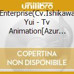 Enterprise(Cv.Ishikawa Yui - Tv Animation[Azur Lane]Buddy Character Song Single Vol.5 Enterprise&Akag cd