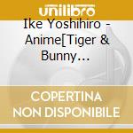 Ike Yoshihiro - Anime[Tiger & Bunny 2]Original Soundtrack (3 Cd) cd