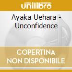 Ayaka Uehara - Unconfidence cd