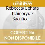 Rebecca/Uehara Ichinoryu - Sacrifice Villains Original Soundtrack cd musicale