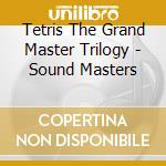 Tetris The Grand Master Trilogy - Sound Masters cd
