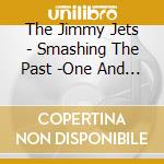 The Jimmy Jets - Smashing The Past -One And Two- cd
