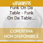 Funk On Da Table - Funk On Da Table Live At Tipitina'S cd