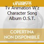 Tv Animation W'z Character Song Album O.S.T. cd