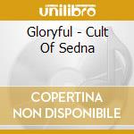 Gloryful - Cult Of Sedna cd