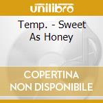 Temp. - Sweet As Honey cd