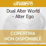 Dual Alter World - Alter Ego cd