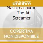 Mashimashuron - The Ai Screamer cd