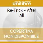 Re-Trick - After All cd
