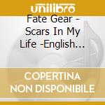 Fate Gear - Scars In My Life -English Edition- cd musicale