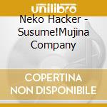 Neko Hacker - Susume!Mujina Company cd musicale