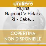 Mujina Najimu(Cv:Hidaka Ri - Cake Riron/Good Night cd