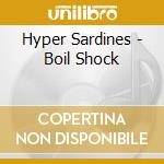 Hyper Sardines - Boil Shock cd