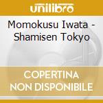 Momokusu Iwata - Shamisen Tokyo cd