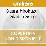 Ogura Hirokazu - Sketch Song cd