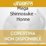 Mega Shinnosuke - Honne cd