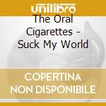The Oral Cigarettes - Suck My World cd musicale