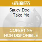 Saucy Dog - Take Me cd musicale