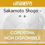 Sakamoto Shogo - = + cd musicale