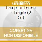 Lamp In Terren - Fragile (2 Cd) cd