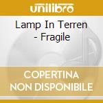 Lamp In Terren - Fragile cd musicale