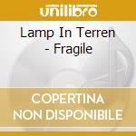 Lamp In Terren - Fragile cd