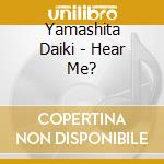 Yamashita Daiki - Hear Me? cd