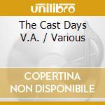 The Cast Days V.A. / Various cd