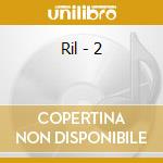 Ril - 2 cd