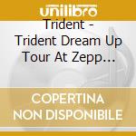 Trident - Trident Dream Up Tour At Zepp Shinjuku cd